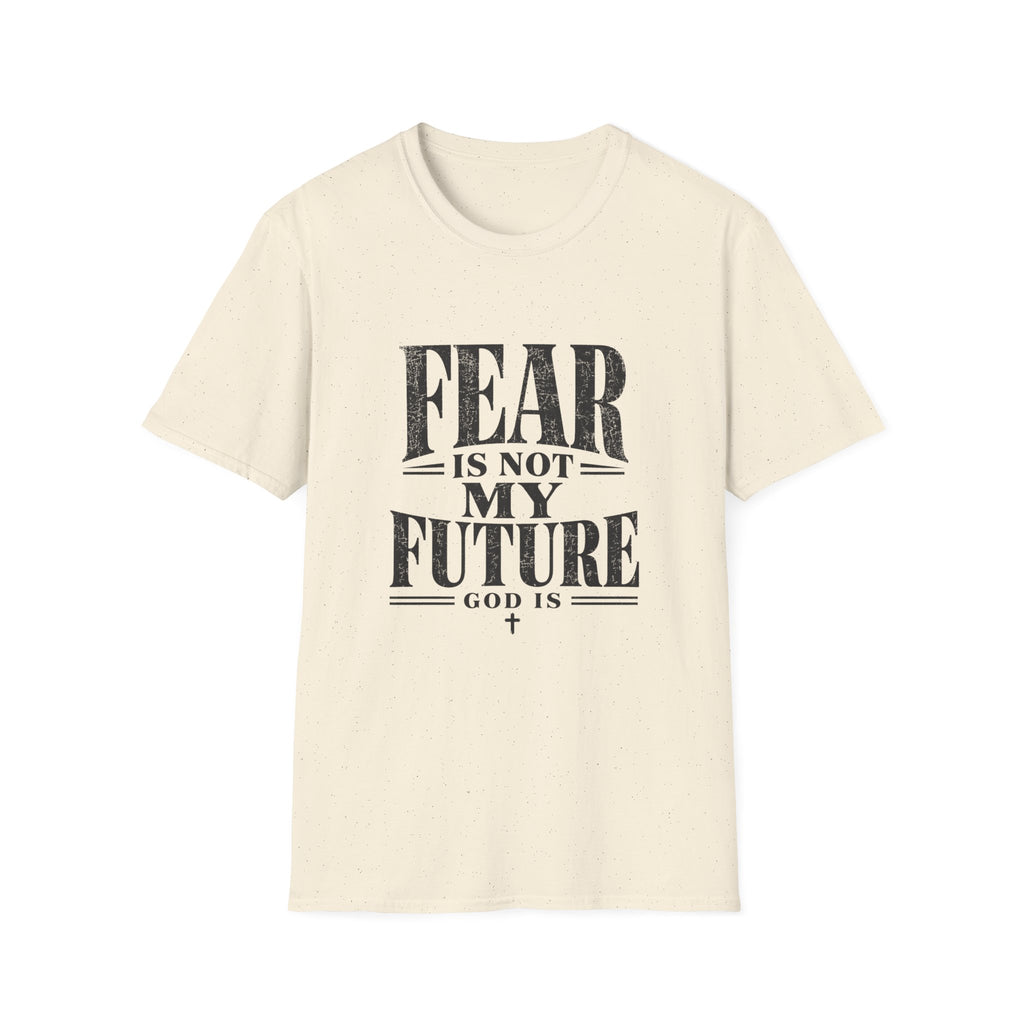 Fear Is Not My Future T-Shirt