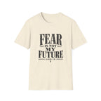 Fear Is Not My Future T-Shirt