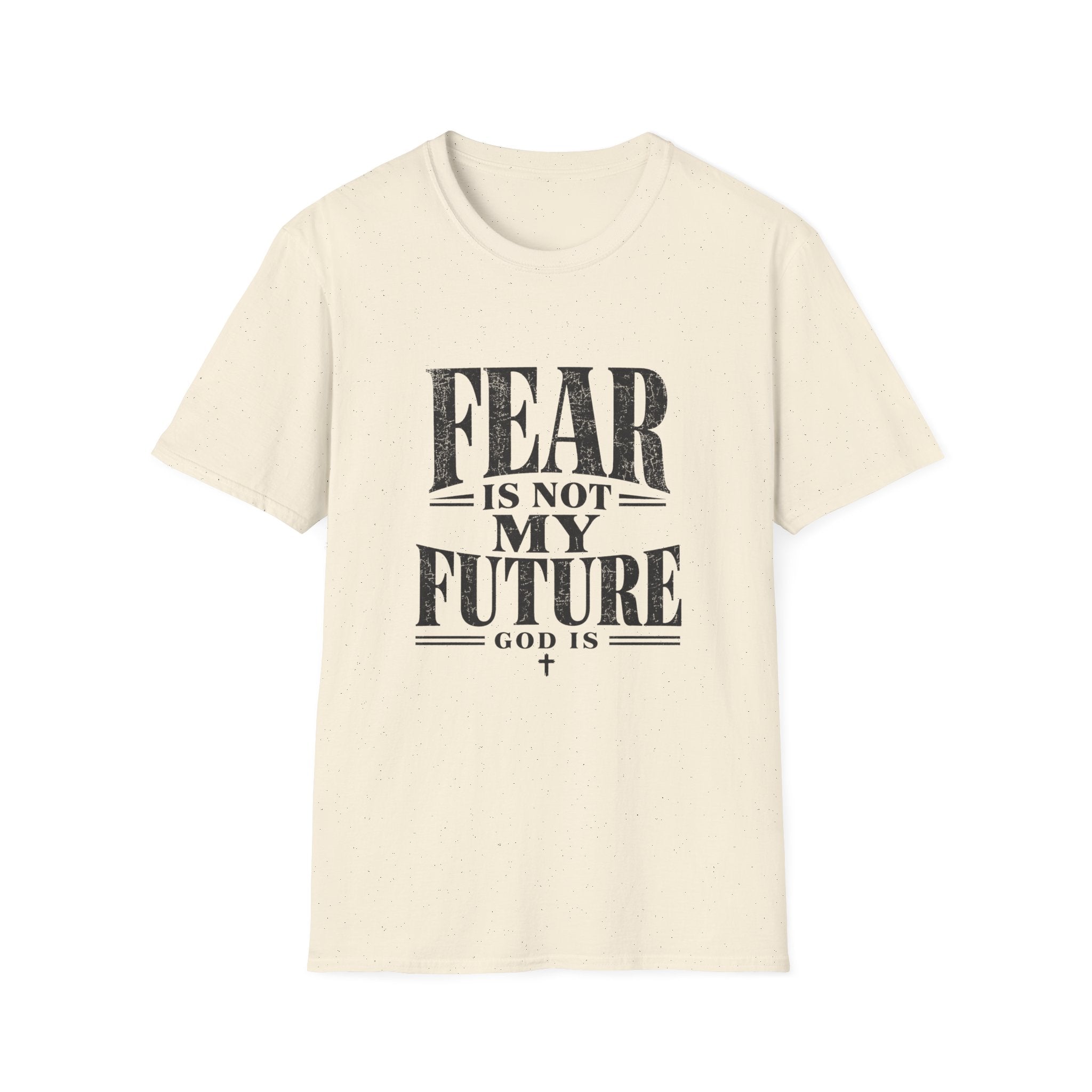 Fear Is Not My Future T-Shirt