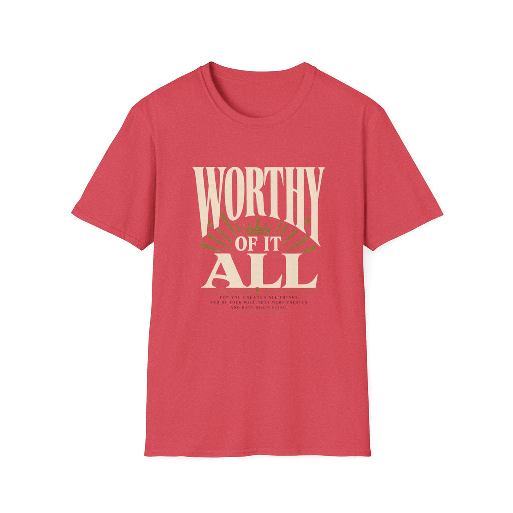 Worthy Of It All T-Shirt