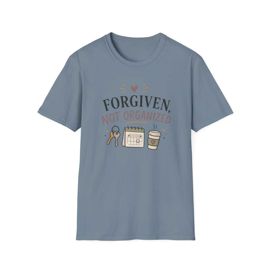 Forgiven Not Organized T-Shirt