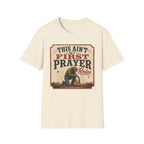 Ain't My First Prayer T-Shirt