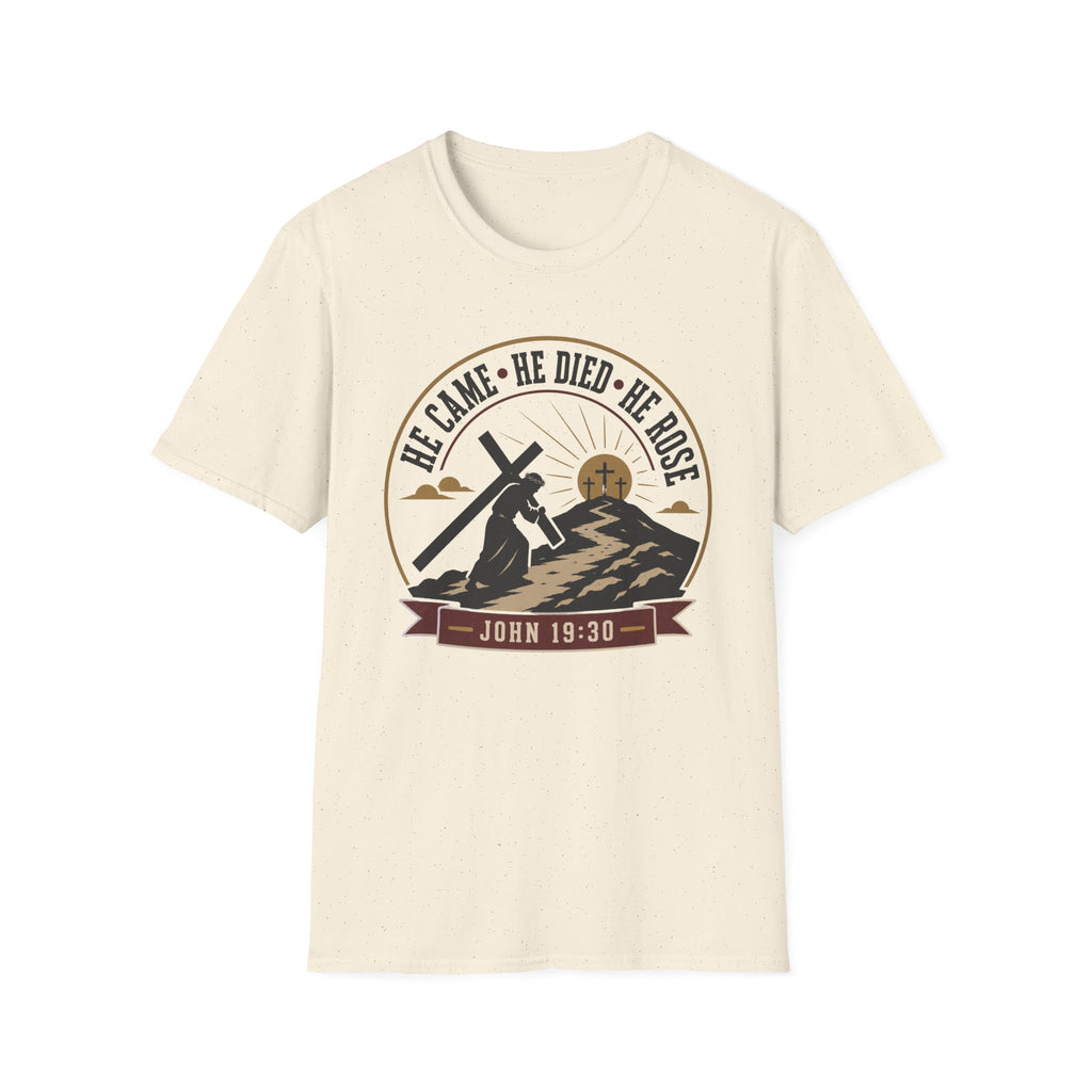He Came He Died He Rose T-Shirt