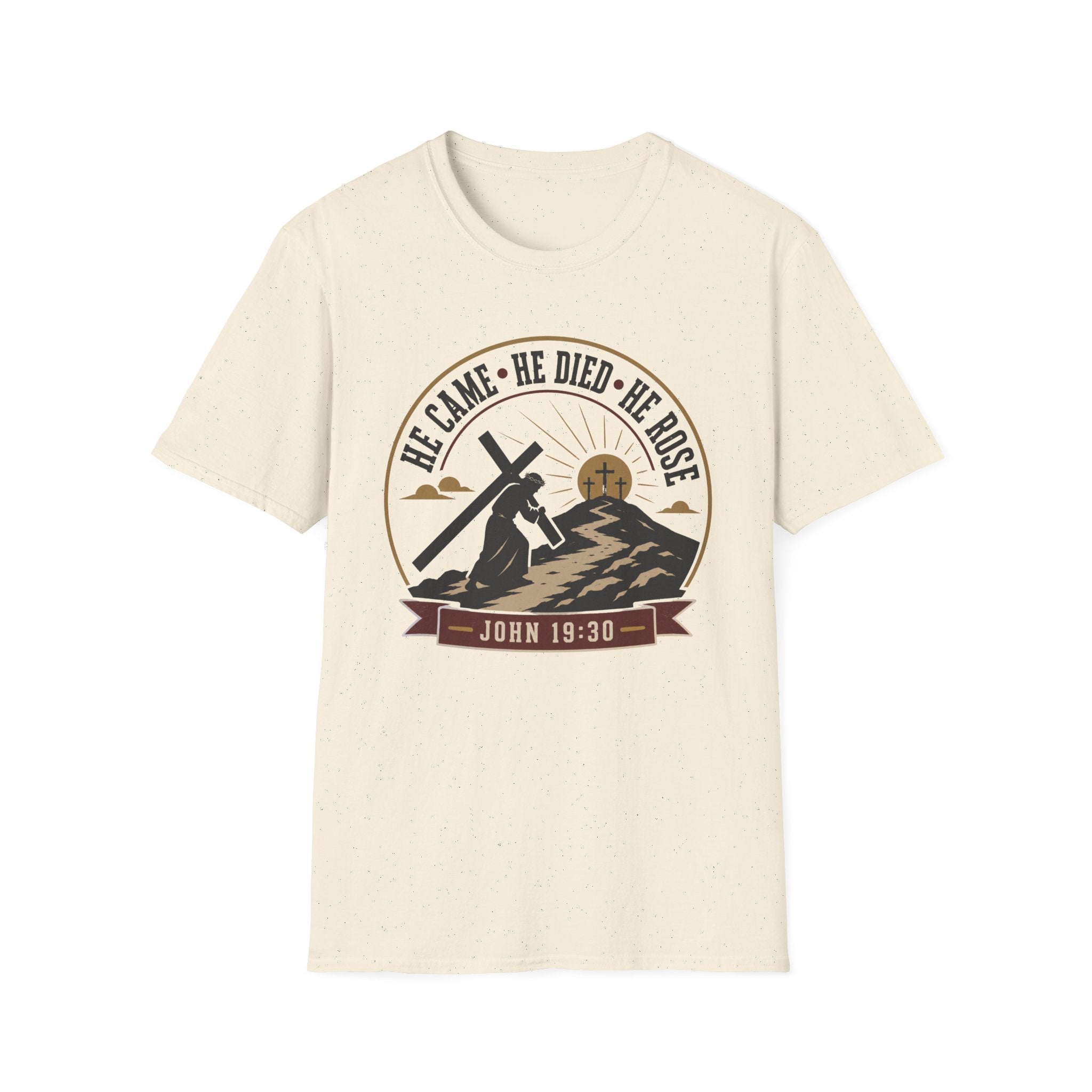 He Came He Died He Rose T-Shirt