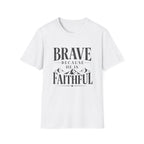 Brave Because He Is Faithful T-Shirt