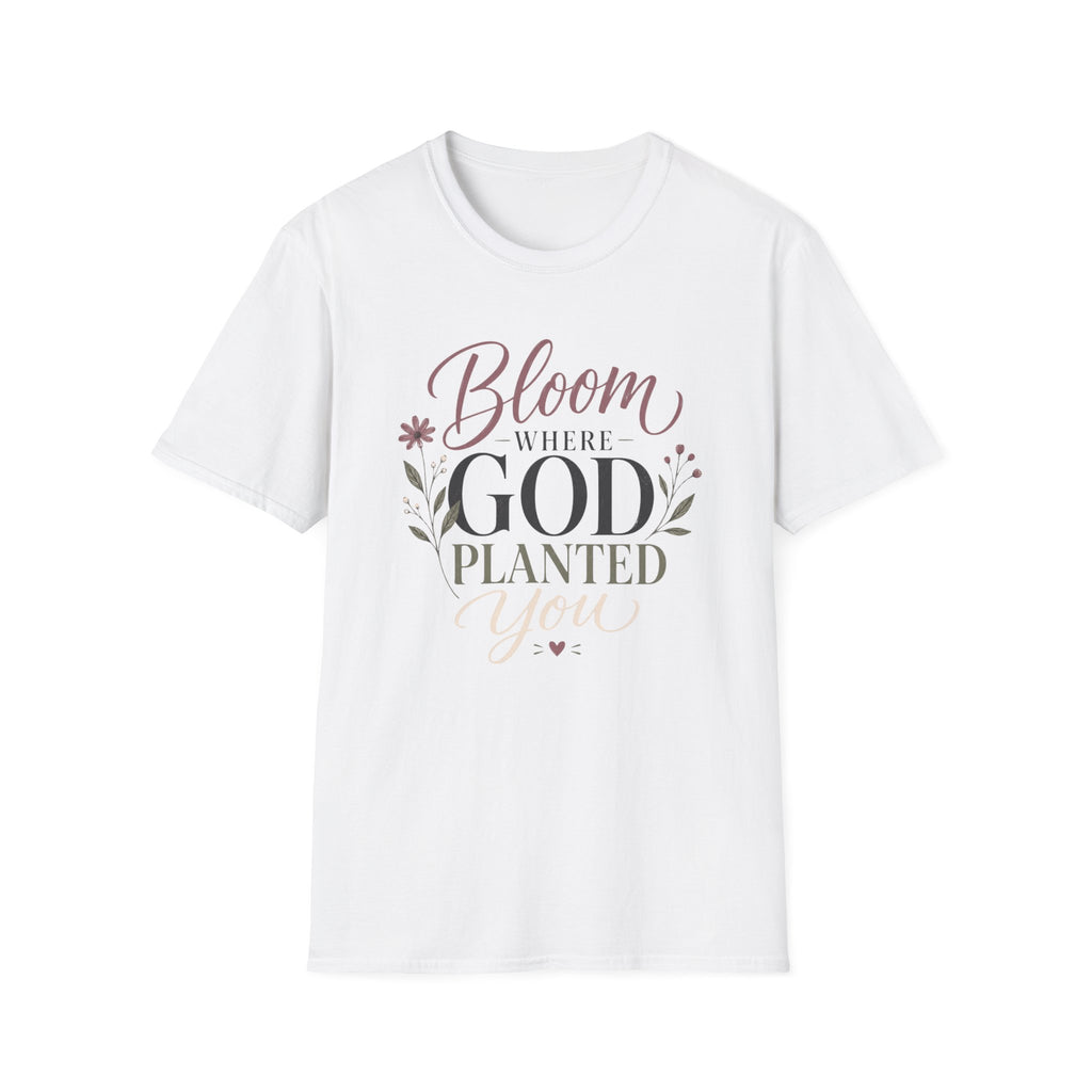 Bloom Where God Planted You T-Shirt