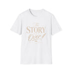 The Story Isn't Over T-Shirt
