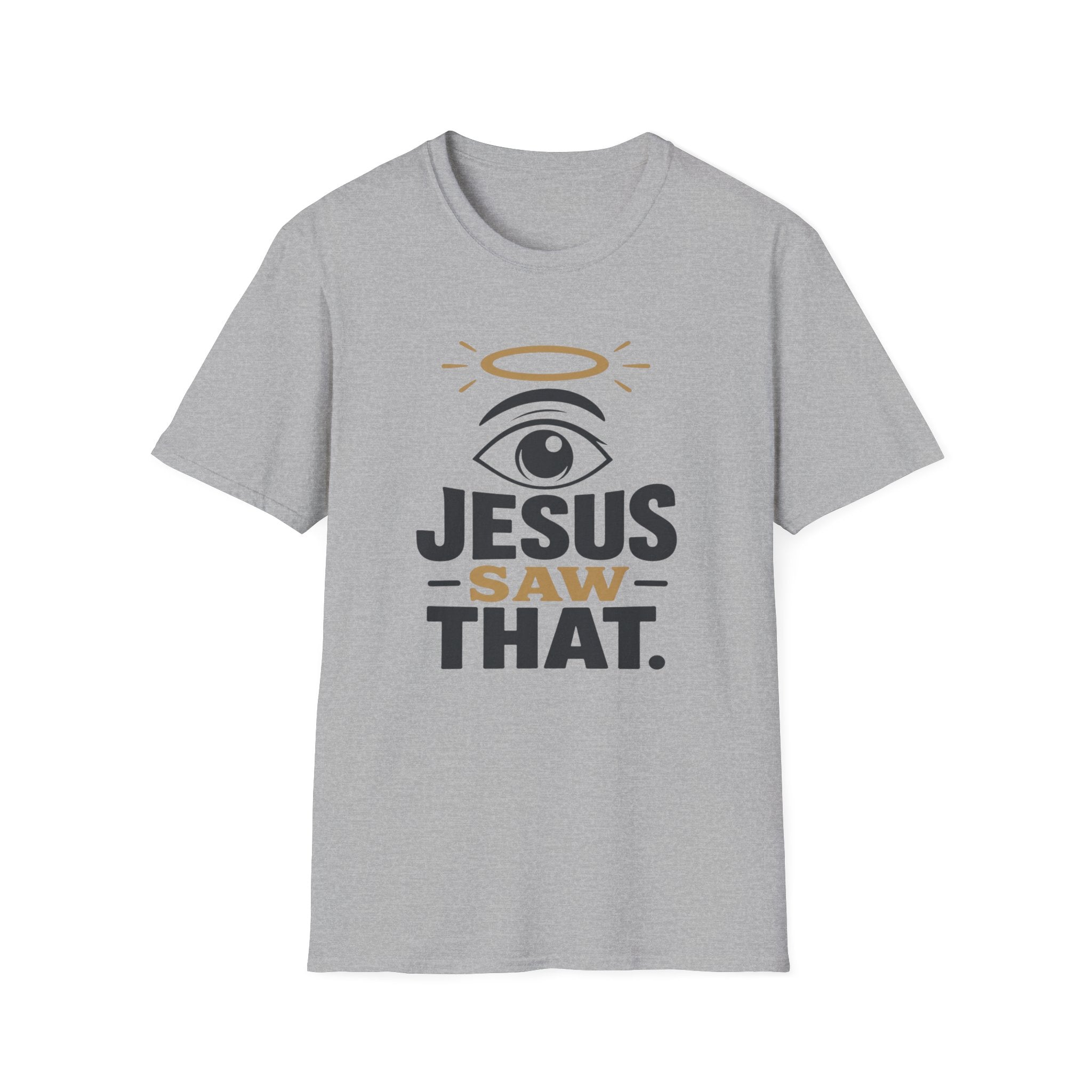 Jesus Saw That T-Shirt