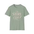 The Story Isn't Over T-Shirt