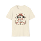 Saved Sassy & Dramatic T-Shirt
