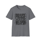 Praise Is A Weapon T-Shirt