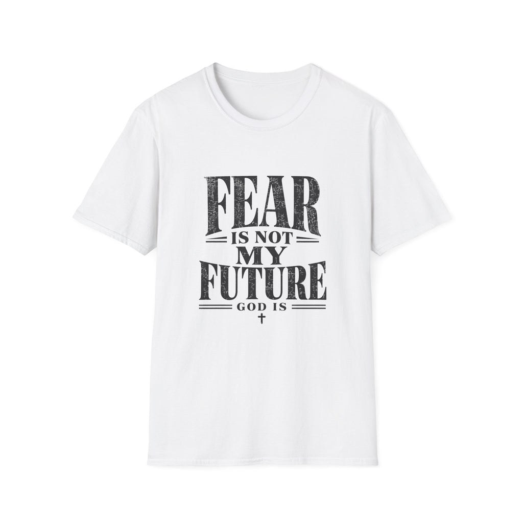 Fear Is Not My Future T-Shirt