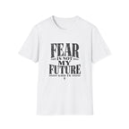 Fear Is Not My Future T-Shirt