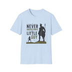 Never Underestimate The Little Guy T-Shirt