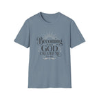 Becoming Who God Created Me To Be T-Shirt