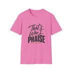 That's Who I Praise T-Shirt