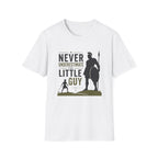 Never Underestimate The Little Guy T-Shirt