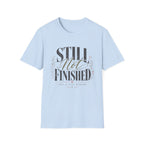 Still Not Finished T-Shirt