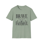 Brave Because He Is Faithful T-Shirt