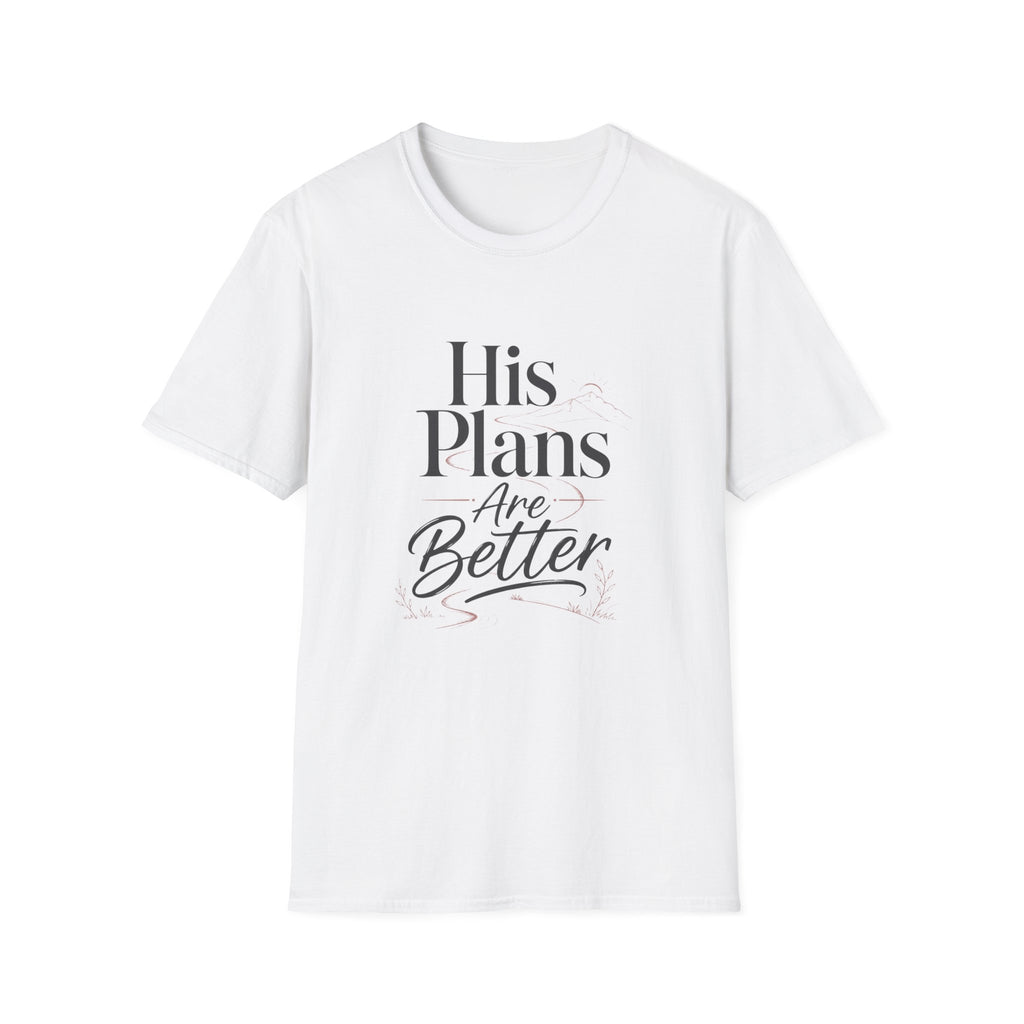 His Plans Are Better T-Shirt