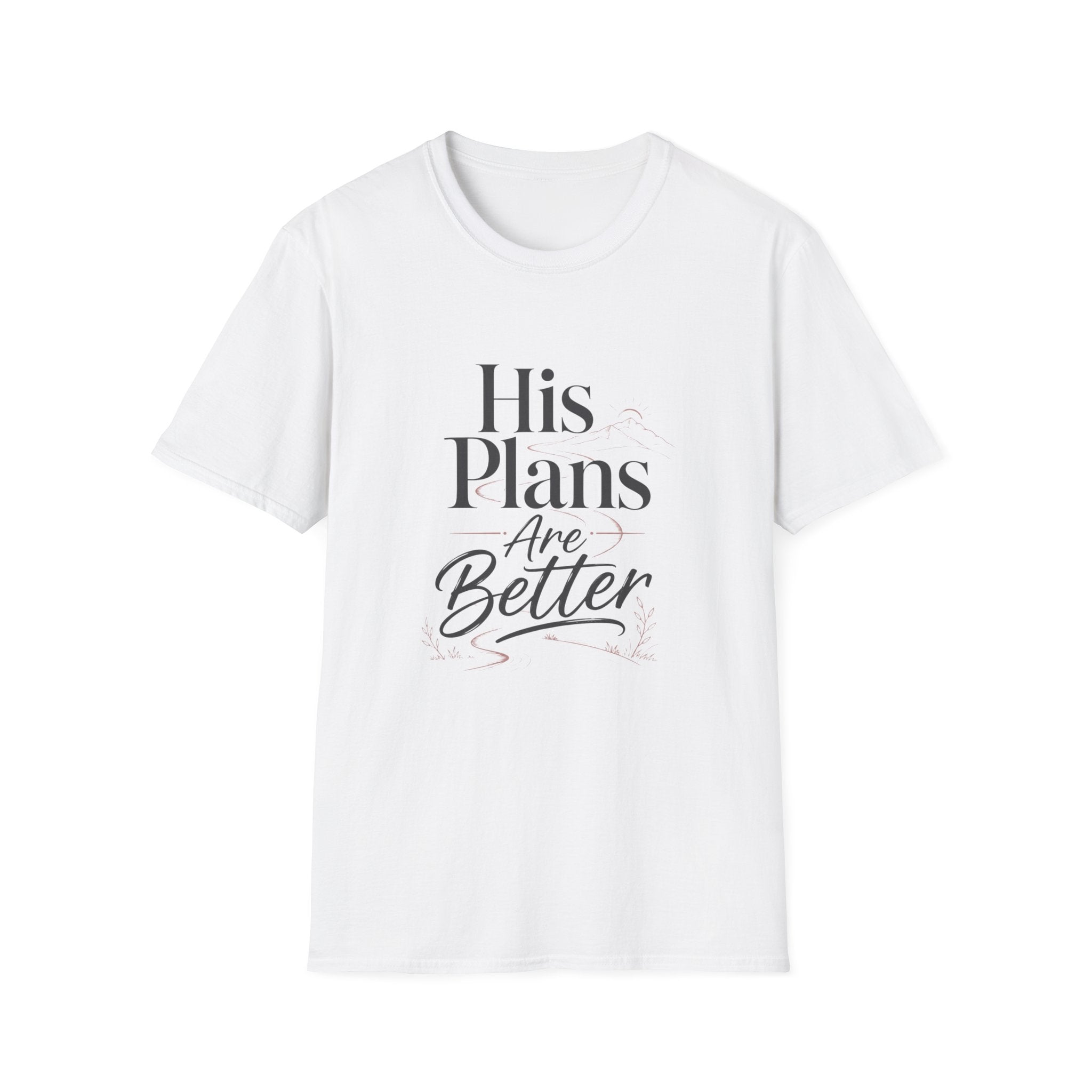 His Plans Are Better T-Shirt