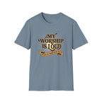My Worship Is Loud T-Shirt