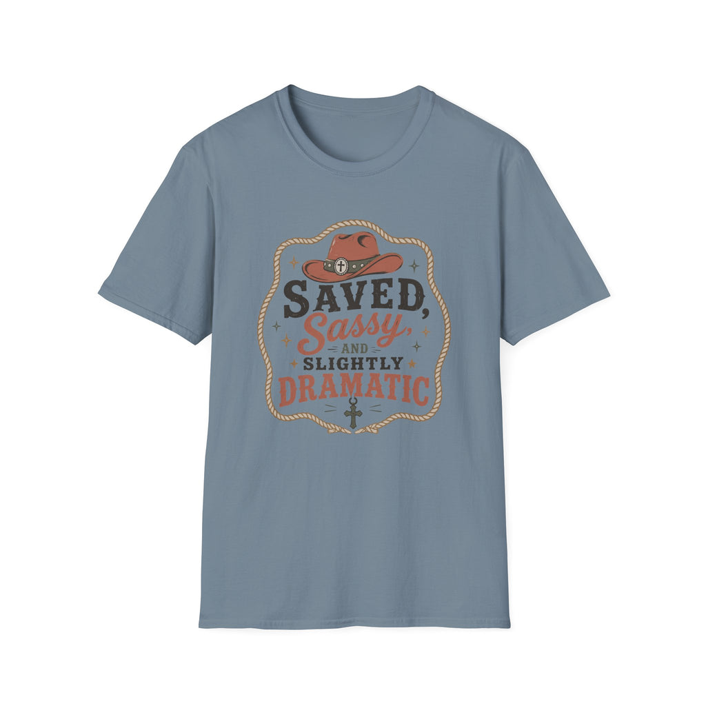 Saved Sassy & Dramatic T-Shirt