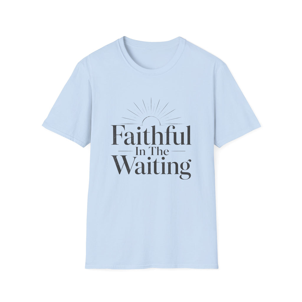Faithful In The Waiting T-Shirt