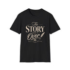 The Story Isn't Over T-Shirt