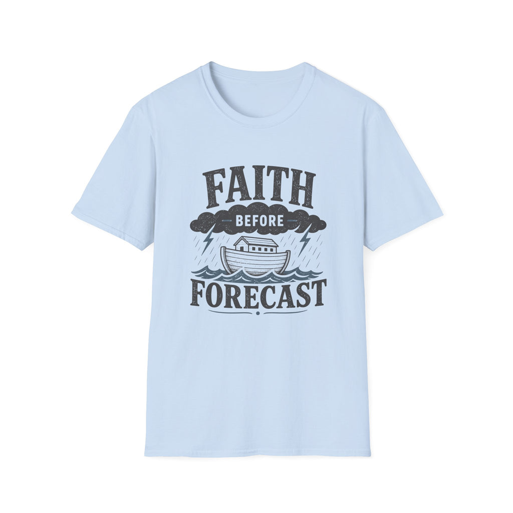 Faith Before Forecast T-Shirt