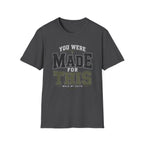 You Were Made For This T-Shirt