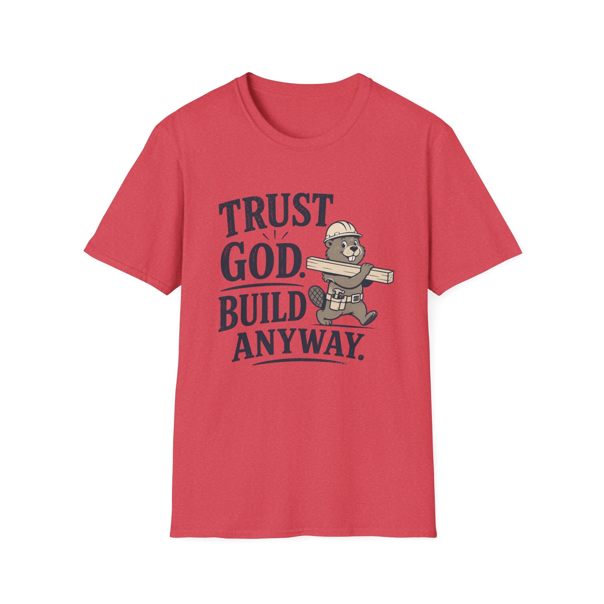 Trust God Build Anyway T-Shirt