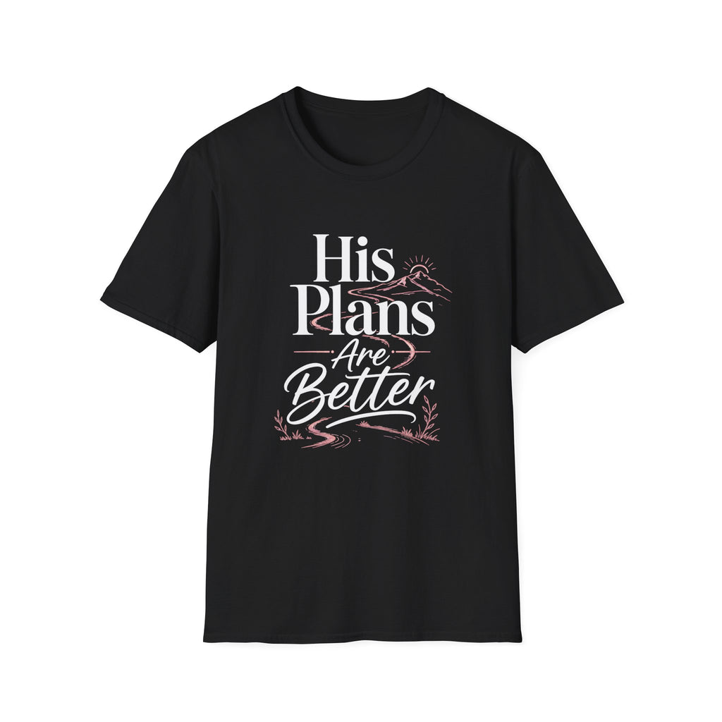 His Plans Are Better T-Shirt