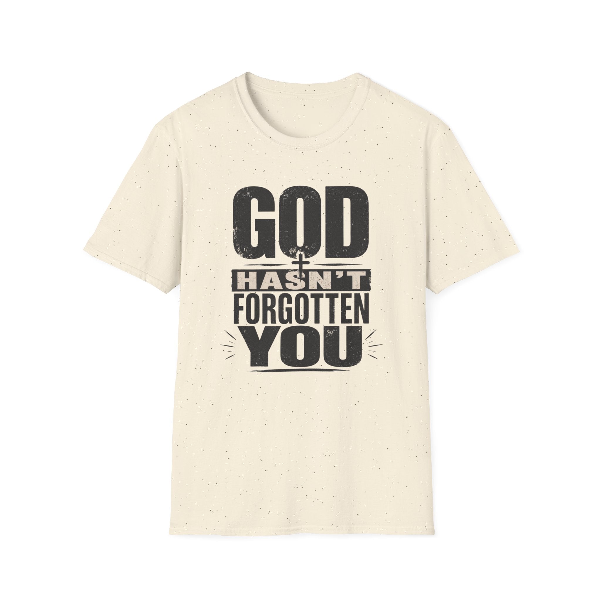 God Hasn't Fortten You T-Shirt