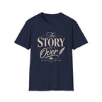 The Story Isn't Over T-Shirt