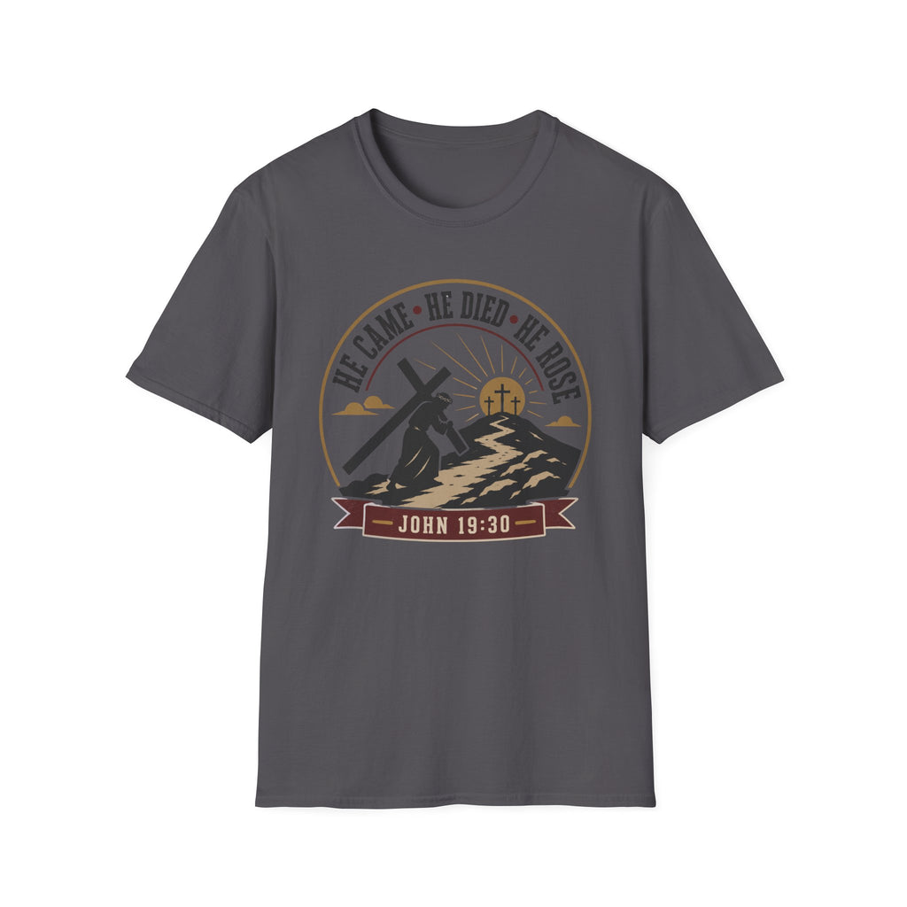 He Came He Died He Rose T-Shirt