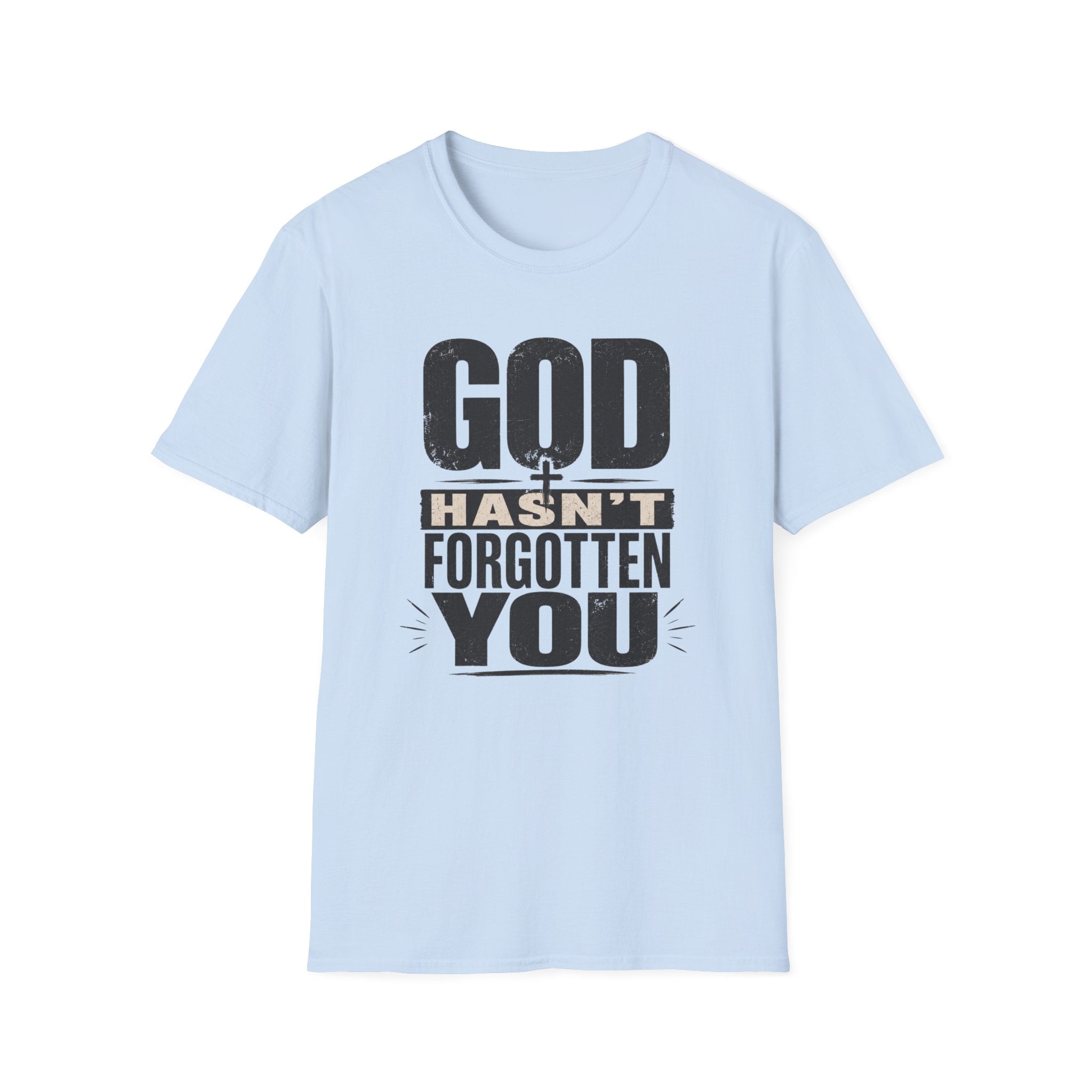 God Hasn't Fortten You T-Shirt