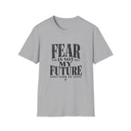 Fear Is Not My Future T-Shirt