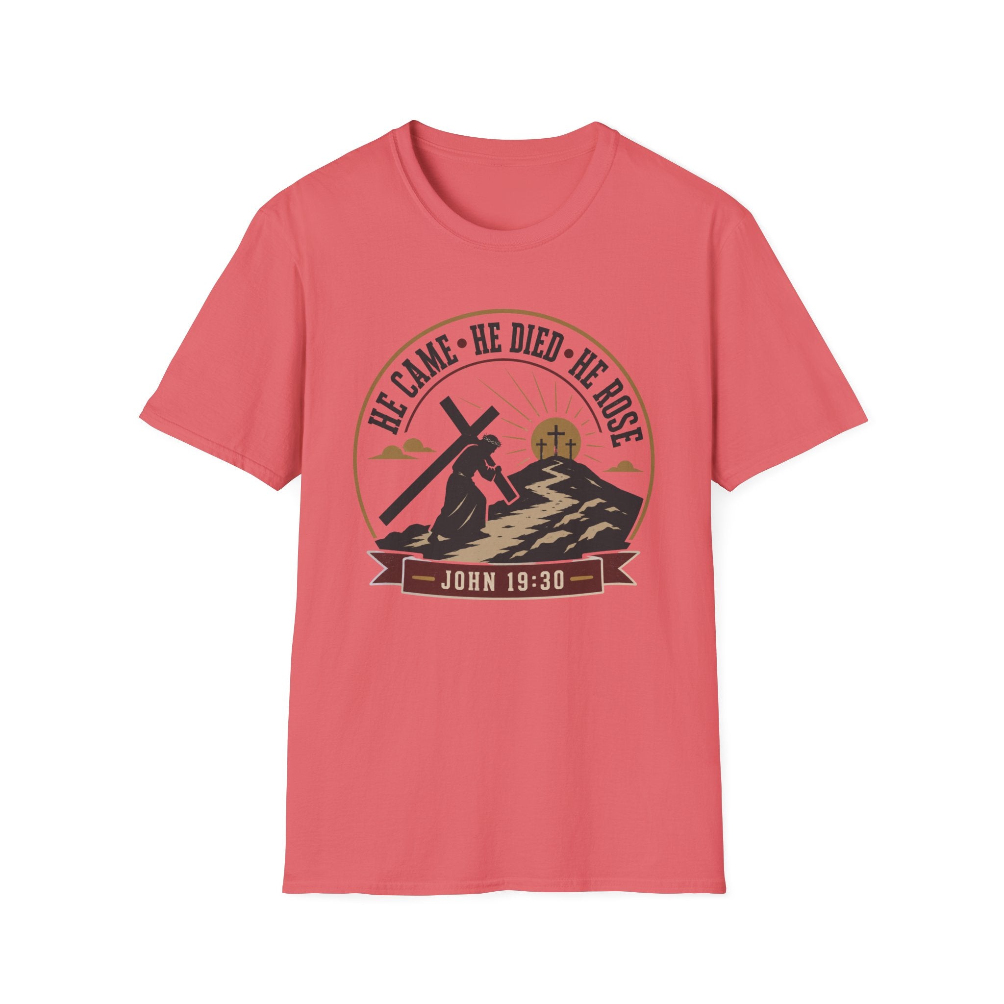 He Came He Died He Rose T-Shirt