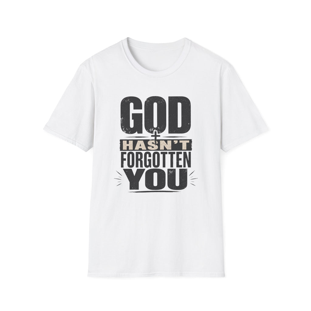 God Hasn't Fortten You T-Shirt