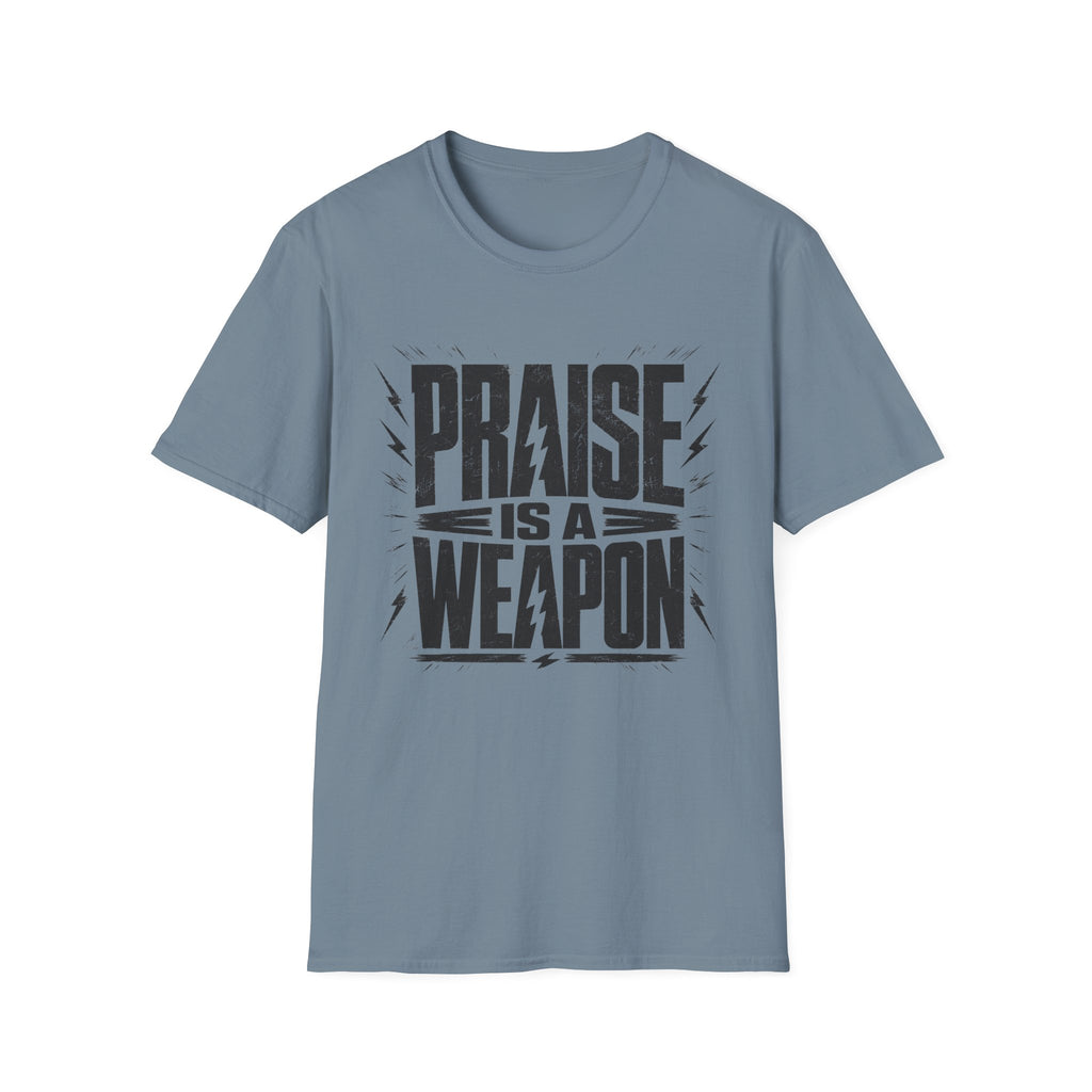 Praise Is A Weapon T-Shirt
