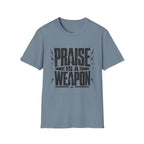 Praise Is A Weapon T-Shirt