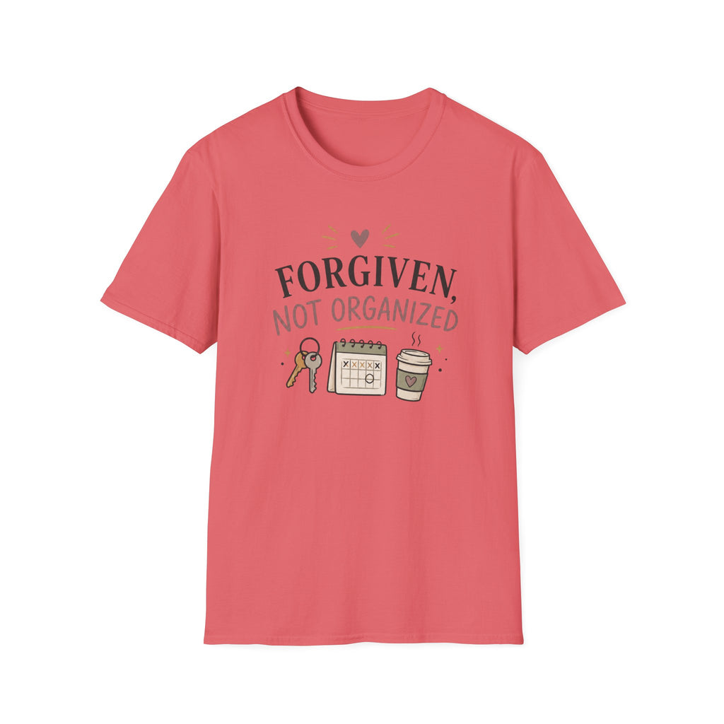 Forgiven Not Organized T-Shirt