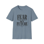 Fear Is Not My Future T-Shirt