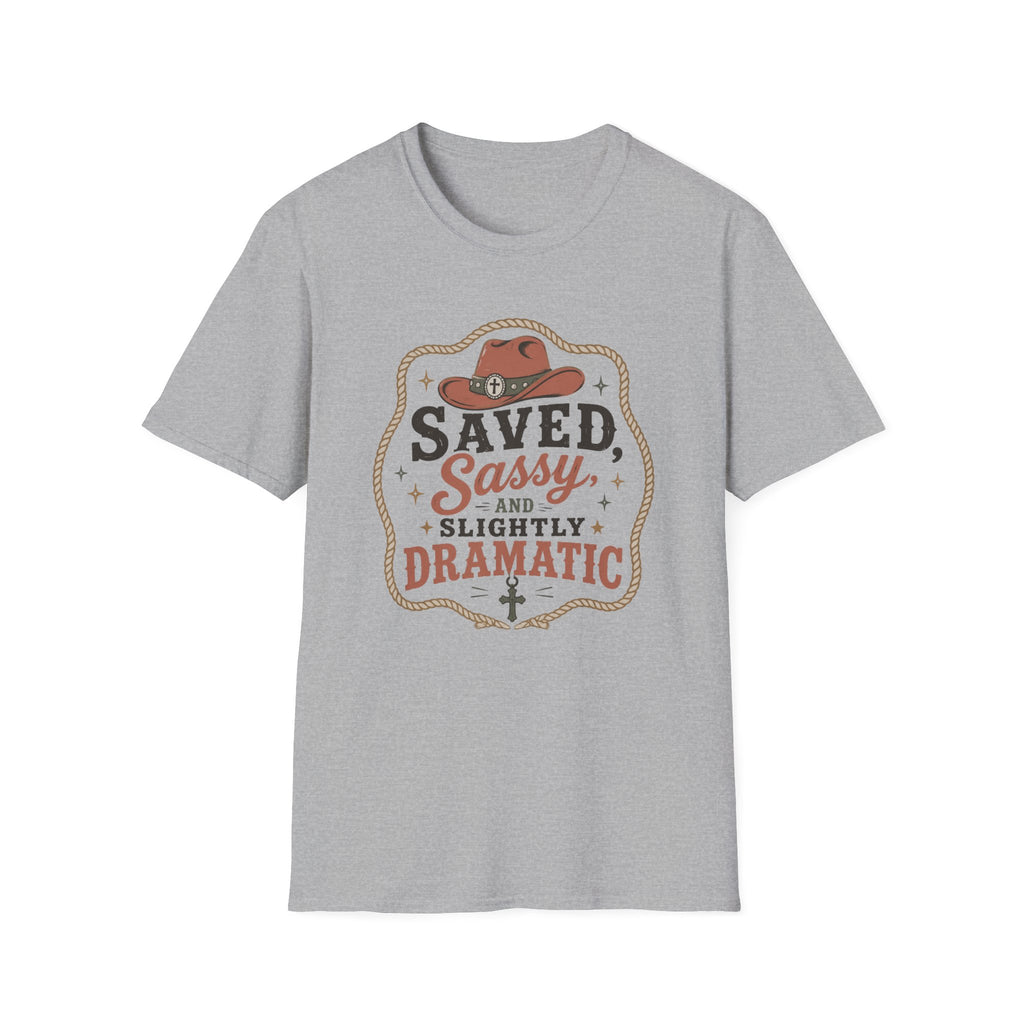 Saved Sassy & Dramatic T-Shirt