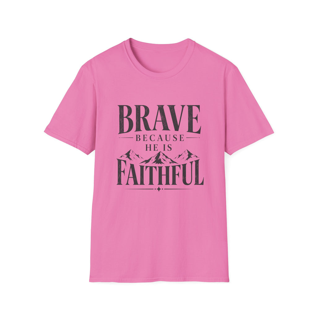 Brave Because He Is Faithful T-Shirt