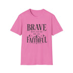 Brave Because He Is Faithful T-Shirt