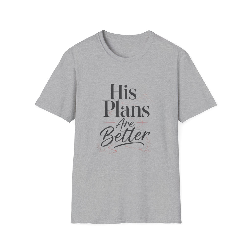 His Plans Are Better T-Shirt
