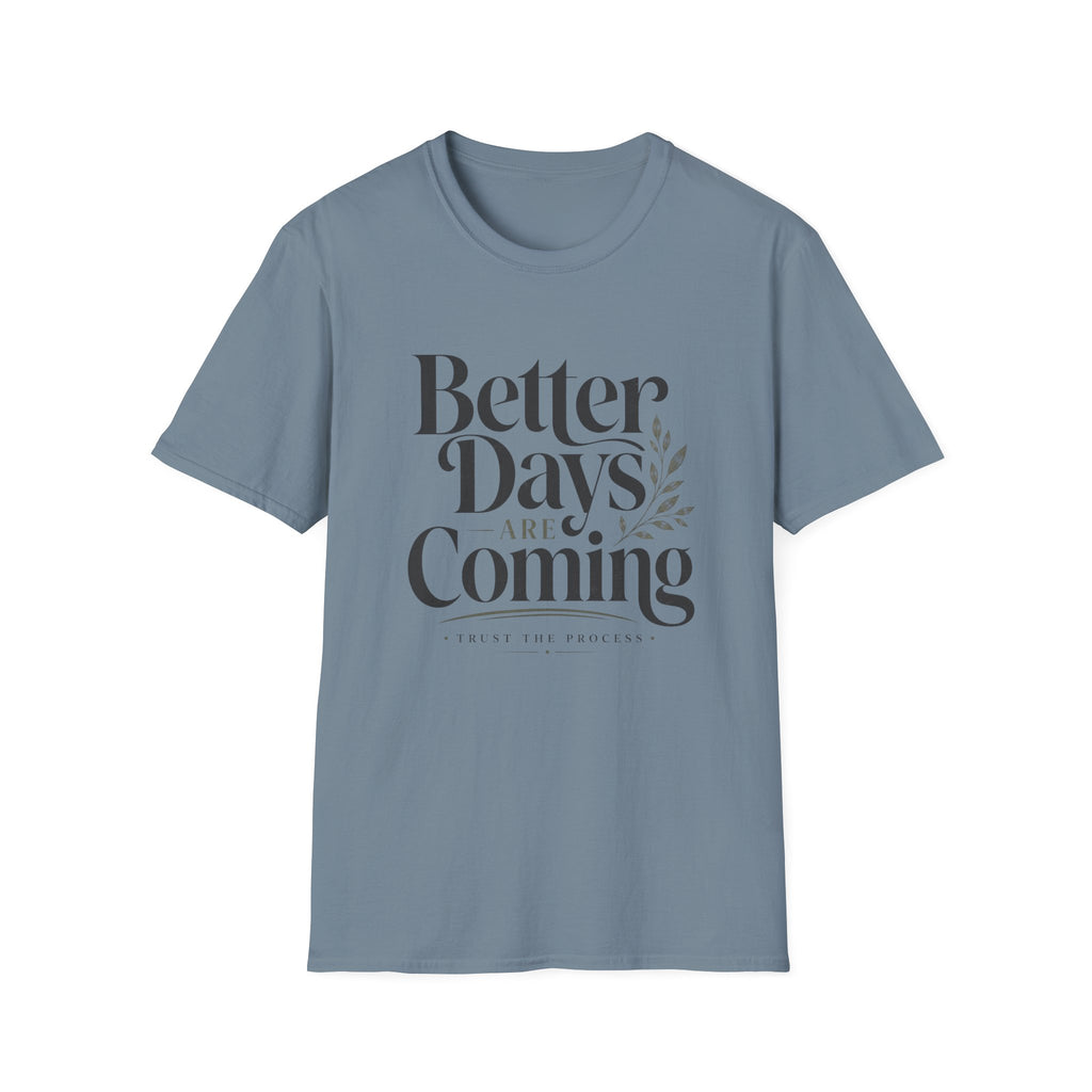 Better Days Are Coming T-Shirt