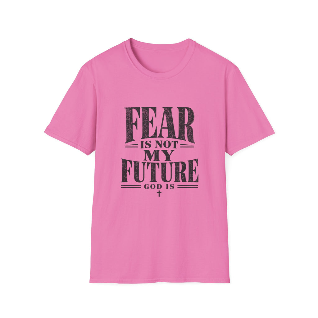 Fear Is Not My Future T-Shirt
